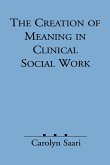 Creation of Meaning in Clinical Social Work