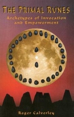 The Primal Runes: Archetypes of Invocation and Empowerment - Calverley, Roger
