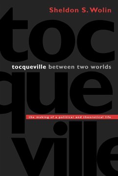 Tocqueville between Two Worlds - Wolin, Sheldon S.