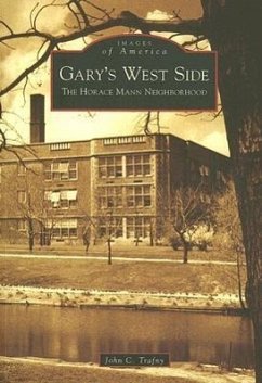 Gary's West Side: The Horace Mann Neighborhood - Trafny, John C.