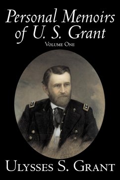 Personal Memoirs of U. S. Grant, Volume One, History, Biography - Grant, Ulysses S.