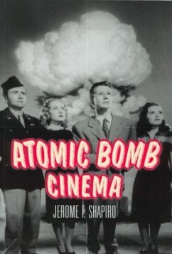 Atomic Bomb Cinema - Shapiro, Jerome F