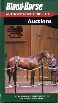 Blood-Horse Authoritative Guide to Auctions - Staff and Correspondents of Blood-Horse