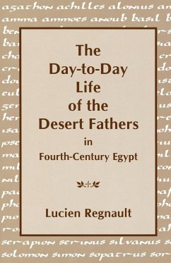 Day-To-Day Lives of the Desert Fathers in Fourth-Century Egypt - Regnault, Lucien