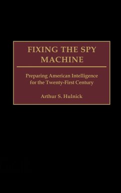 Fixing the Spy Machine - Hulnick, Arthur; Hulnick, Arthur S.