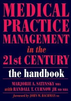 Medical Practice Management in the 21st Century - Marjorie a, Satinsky; Randall T, Curnow