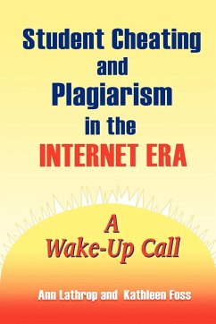 Student Cheating and Plagiarism in the Internet Era - Lathrop, Ann; Foss, Kathleen; Foss, Kathleen E.