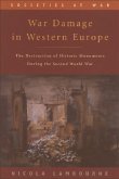 War Damage in Western Europe: The Destruction of Historic Monuments During the Second World War