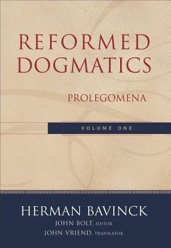 Reformed Dogmatics - Prolegomena - Bavinck, Herman; Bolt, John; Vriend, John