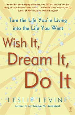 Wish It, Dream It, Do It: Turn the Life You're Living Into the Life You Want - Levine, Leslie
