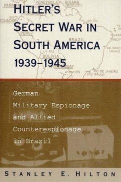 Hitler's Secret War in South America, 1939-1945 - Hilton, Stanley E