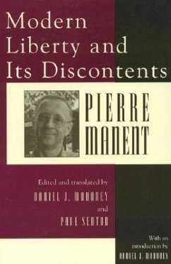 Modern Liberty and Its Discontents - Manent, Pierre