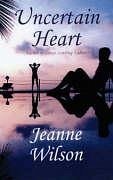 Uncertain Heart - Wilson, Jeanne