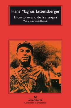 El corto verano de la anarquía : vida y muerte de Durruti - Enzensberger, Hans Magnus