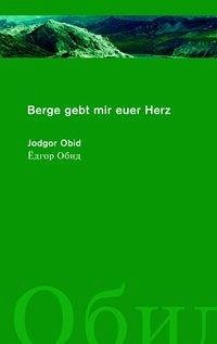 Berge, gebt mir euer Herz ! - Obid, Jodgor