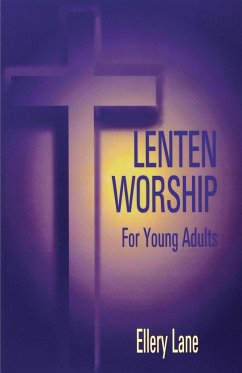 Lenten Worship for Young Adults - Lane, Ellery
