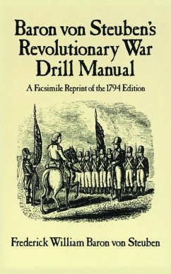 Baron Von Steuben's Revolutionary War Drill Manual - Steuben, Frederick William Baron Von