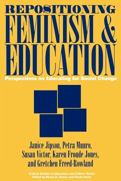 Repositioning Feminism & Education - Jipson, Janice; Jones, Karen Froude; Freed-Rowland, Gretchen