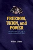 Freedom, Union, and Power: Lincoln and His Party in the Civil War