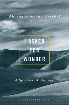 I Asked for Wonder - Heschel, Abraham Joshua