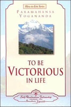 To Be Victorious in Life - Yogananda, Paramahansa