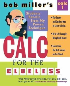 Bob Miller's Calc for the Clueless: Calc I - Miller, Bob