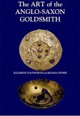 The Art of the Anglo-Saxon Goldsmith: Fine Metalwork in Anglo-Saxon England: Its Practice and Practitioners