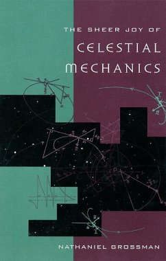 The Sheer Joy of Celestial Mechanics - Grossman, Nathaniel