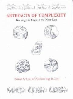 Artefacts of Complexity: Tracking the Uruk in the Near East - Postgate, J. Nicholas