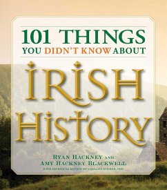 101 Things You Didn't Know about Irish History - Hackney, Ryan; Blackwell, Amy Hackney; Kimmer, Garland