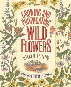 Growing and Propagating Wild Flowers - Phillips, Harry R.