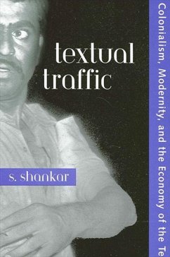 Textual Traffic: Colonialism, Modernity, and the Economy of the Text - Shankar, S.