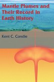 Mantle Plumes and their Record in Earth History