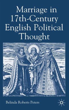 Marriage in Seventeenth-Century English Political Thought - Loparo, Kenneth A.