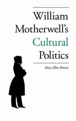 William Motherwell's Cultural Politics - Brown, Mary Ellen