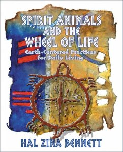 Spirit Animals and the Wheel of Life - Bennett, Hal Zina