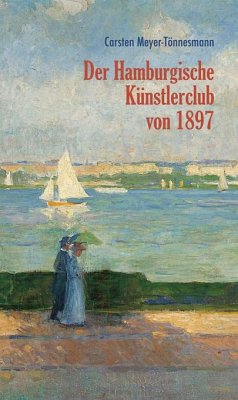 Der Hamburgische Künstlerclub von 1897 - Meyer-Tönnesmann, Carsten