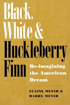 Black, White, and Huckleberry Finn: Re-Imaging the American Dream - Mensh, Elaine; Mensh, Harry