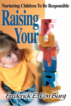 Raising Your Future - Burg, Frederick E. von