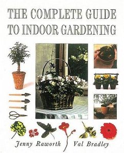 Complete Guide to Indoor Gardening - Raworth, Jenny; Bradley, Val; Bradley, Val