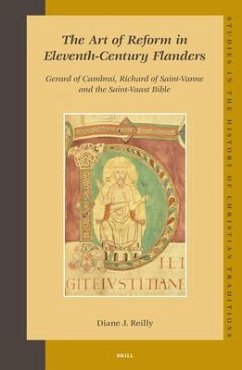 The Art of Reform in Eleventh-Century Flanders: Gerard of Cambrai, Richard of Saint-Vanne and the Saint-Vaast Bible - Reilly, Diane J.