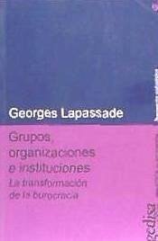 Grupos, organizaciones e instituciones - Lapassade, George