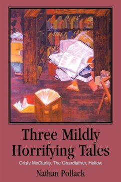 Three Mildly Horrifying Tales - Pollack, Nathan