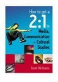 How to Get a 2:1 in Media, Communication and Cultural Studies