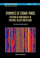 Dynamics of Crowd-Minds: Patterns of Irrationality in Emotions, Beliefs and Actions - Adamatzky, Andrew