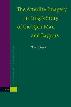 The Afterlife Imagery in Luke's Story of the Rich Man and Lazarus - Lehtipuu, Outi