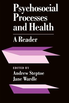 Psychosocial Processes and Health - Steptoe, Andrew / Wardle, Jane (eds.)