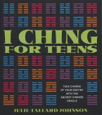 I Ching for Teens: Take Charge of Your Destiny with the Ancient Chinese Oracle