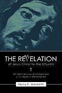 The Revelation of Jesus Christ to the Church - Meredith, Henry E.