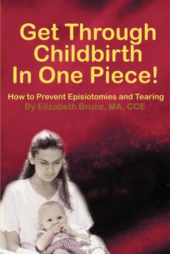 Get Through Childbirth in One Piece! - Bruce, Elizabeth G.